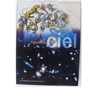 Figures Du Ciel - De L'harmonie Des Spheres A La Conquete Spatiale