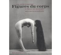 FIGURES DU CORPS - UNE LECON D'ANATOMIE A L'ECOLE DES BEAUX-ARTS (PETIT FORMAT)