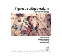 Figures Du Critique-Écrivain - Xixe-Xxie Siècles
