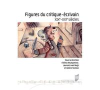 Figures Du Critique-Écrivain - Xixe-Xxie Siècles