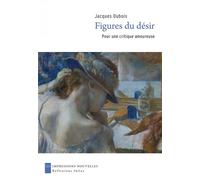 Figures Du Désir - Pour Une Critique Amoureuse