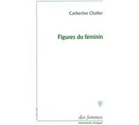 Figures du féminin Catherine Chalier (Auteur)