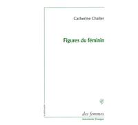 Figures du féminin Lecture d'Emmanuel Levinas - Catherine Chalier - Des Femmes - Antoinette Fouque - broché - Essai