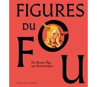 Figures du fou Collectif (Auteur), Pierre-Yves Le Pogam (Editeur du volume), Elisabeth Antoine-Konig (Editeur du volume)