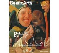 Figures du fou. Du Moyen Âge aux Romantiques Au musée du Louvre - Collectif - Beaux Arts Editions - broché - Catalogue d'exposition