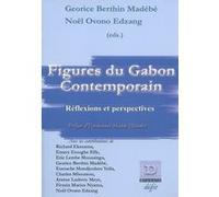 Figures du Gabon contemporain Georice Berthin Madebe (Auteur), Noël Ovono Edzang (Auteur)