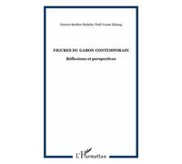 Figures Du Gabon Contemporain - Réflexions Et Perspectives