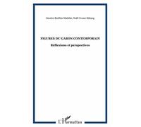 Figures Du Gabon Contemporain - Réflexions Et Perspectives