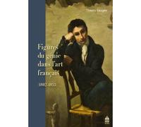Figures du génie dans l'art français 1802-1855 - Thierry Laugée - Sorbonne Universite Presses - broché - Beau livre
