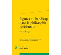 Figures du handicap dans la philosophie occidentale Une anthologie - Emma Bourges - Classiques Garnier - broché - Anthologie