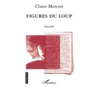 Figures du loup - Claire Mercier - L'harmattan - broché - Nouvelles