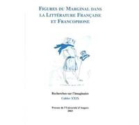 FIGURES DU MARGINAL DANS LA LITTERATURE FRANCAISE ET FRANCOPHONE RECHERCHE SUR L