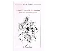 Figures Du Mensonge Littéraire - Etudes Sur L'écriture Au Xxe Siècle