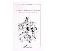 Figures Du Mensonge Littéraire - Etudes Sur L'écriture Au Xxe Siècle