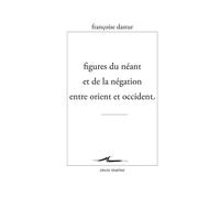 Figures du néant et de la négation entre Orient et Occident - Françoise Dastur - Encre Marine - broché - Essai