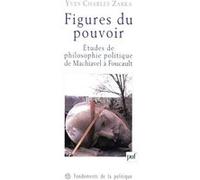 Figures Du Pouvoir - Etudes De Philosophie Politique De Machiavel À Foucault
