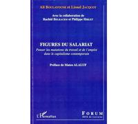 Figures du salariat Penser les mutations du travail et de l'emploi dans le capitalisme contemporain - Ali Boulayoune - L'harmattan - broché - Essai