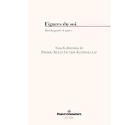 Pierre-Alban Gutkin-Guinfolleau – Figures du soi: Kierkegaard et après – Broché