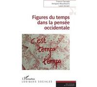 Figures du temps dans la pensée occidentale Francis Farrugia (Auteur), Nicky Attiki (Auteur), Louis Ucciani (Auteur)