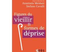 Figures du vieillir et formes de déprise Stefano Cavalli (Auteur), Anastasia Meidani (Auteur)