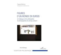 Figures d'un monde en sursis: Un dialogue entre philosophie et photographies du temps présent