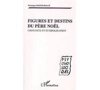 Figures et destins du pere noel Croyance et symbolisation - Veronique Piaton-Halle - L'harmattan - broché - Essai