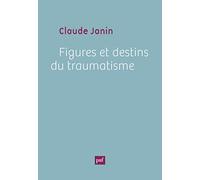 Figures et destins du traumatisme