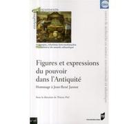 Figures Et Expressions Du Pouvoir Dans L'antiquité - Hommage À Jean-René Jannot