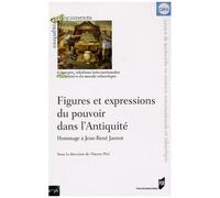 Figures Et Expressions Du Pouvoir Dans L'antiquité - Hommage À Jean-René Jannot