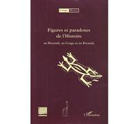 Figures et paradoxes de l'Histoire au Burundi, au Congo et au Rwanda 2 volumes - Collectif - L'harmattan - broché - Essai