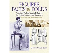Figures, Faces & Folds: Women's Form and Dress for Artists, Students and Designers