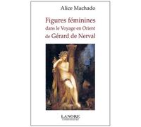Figures Féminines Dans Le Voyage En Orient De Gérard De Nerval
