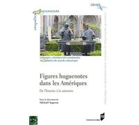 Figures huguenotes dans les Amériques De l'histoire à la mémoire - Mickaël Augeron - Presses Universitaires Rennes - broché - Essai