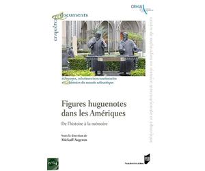 Figures huguenotes dans les Amériques De l'histoire à la mémoire - Mickaël Augeron - Presses Universitaires Rennes - broché - Essai