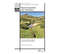 Figures inspirantes pour l'éducation: Contours épistémologiques, approches expérientielles