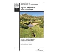 Figures inspirantes pour l'éducation Contours épistémologiques, approches expérientielles - Camille Roelens - L'harmattan - broché - Essai