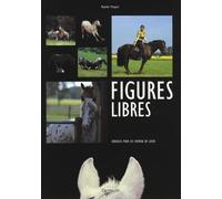 Figures libres: Exercices pour les chevaux de loisir