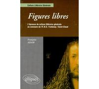 Figures Libres - L'épreuve De Culture Littéraire Générale Au Concours De L'ens Fontenay-Saint-Cloud