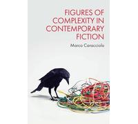Figures of Complexity in Contemporary Fiction