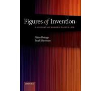 Figures of Invention: A History of Modern Patent Law a History of Modern