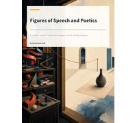 Figures of Speech and Poetics: A creative studio for expressive language and the making of poems