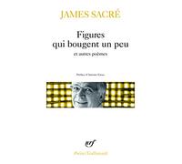 James Sacré – Figures qui bougent un peu et autres poèmes – Préface Antoine Emaz – Poche