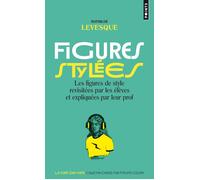 Figures stylées Les figures de style revisitées par les élèves et expliquées par leur prof - Mathilde Levesque - Points - Poche - Dictionnaire et encyclopédie
