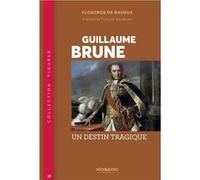 Figures - t37 - guillaume brune - un destin tragique De baudus florenceDe baudus florence (Auteur)