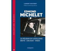 Figures - t38 - edmond michelet - le pelerin du gaullisme brive-dachau-paris: Le pelerin du gaullisme Brive-Dachau-Paris