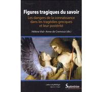 Figures tragiques du savoir Hélène Vial (Auteur), Anne De Cremoux (Auteur)
