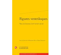 Figures ventriloques - voix de femmes (xvie-xviiie siècle): VOIX DE FEMMES (XVIE-XVIIIE SIÈCLE)