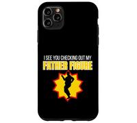 Figurine Humoristique « I See You Checking Out My Father » Coque pour iPhone 11 Pro Max