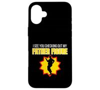 Figurine Humoristique « I See You Checking Out My Father » Coque pour iPhone 16 Plus