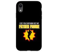 Figurine Humoristique « I See You Checking Out My Father » Coque pour iPhone XR